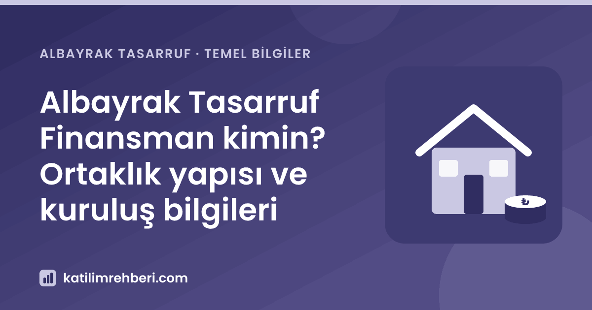 Albayrak Tasarruf Finansman kimin? Ortaklık yapısı ve kuruluş bilgileri