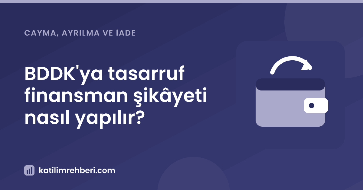 BDDK'ya tasarruf finansman şikâyeti nasıl yapılır?