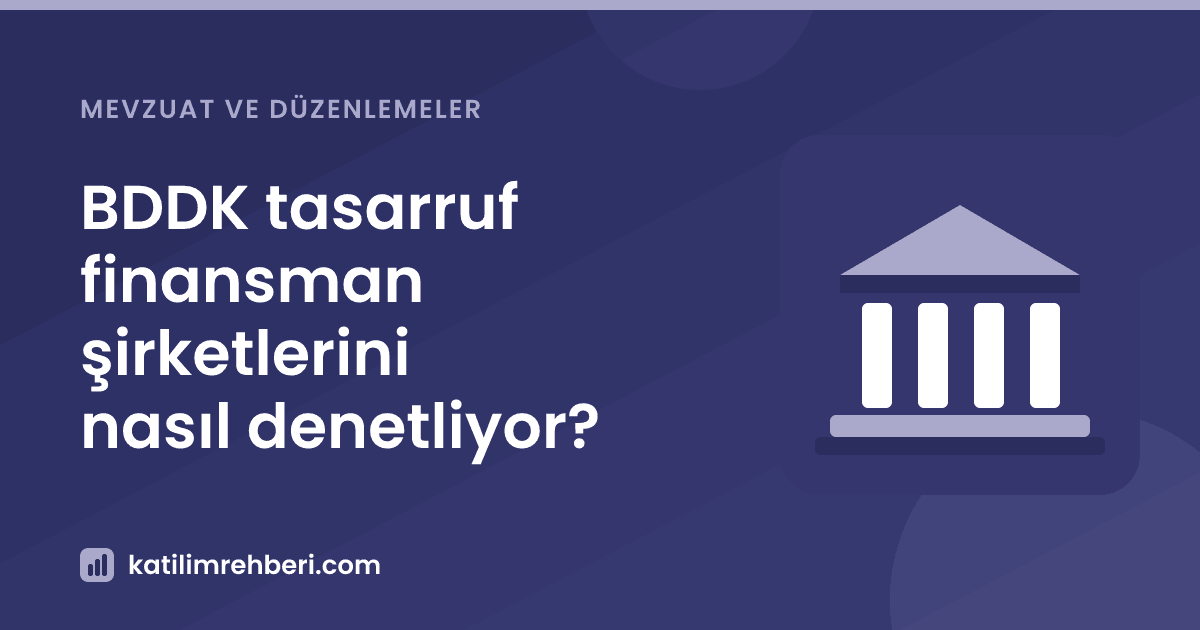 BDDK tasarruf finansman şirketlerini nasıl denetliyor?
