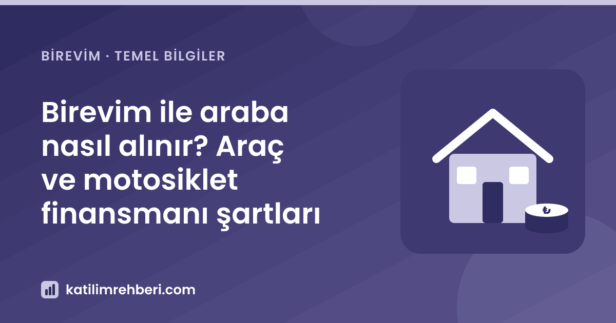 Birevim ile araba nasıl alınır? Araç ve motosiklet finansmanı şartları