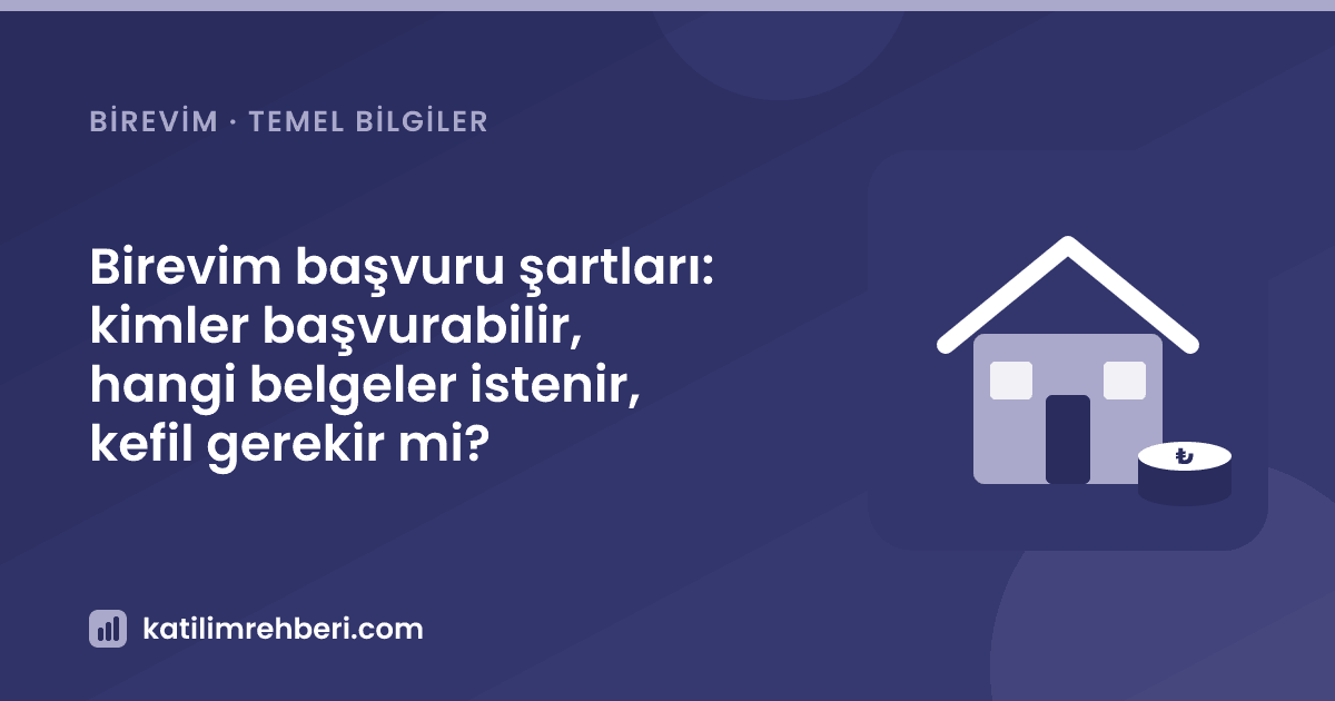 Birevim başvuru şartları: kimler başvurabilir, hangi belgeler istenir, kefil gerekir mi?
