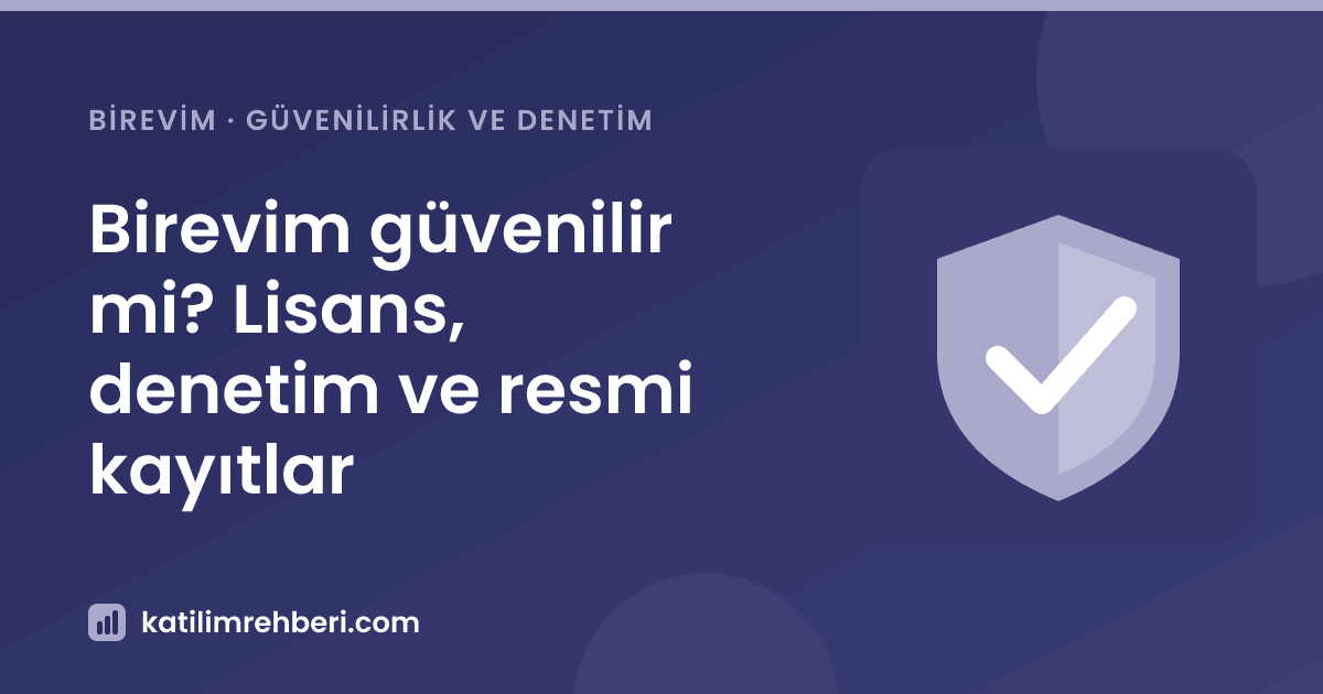 Birevim güvenilir mi? Lisans, denetim ve resmi kayıtlar