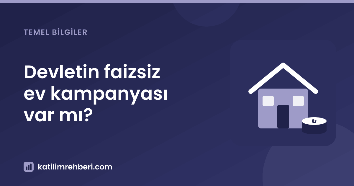 Devletin faizsiz ev kampanyası var mı?