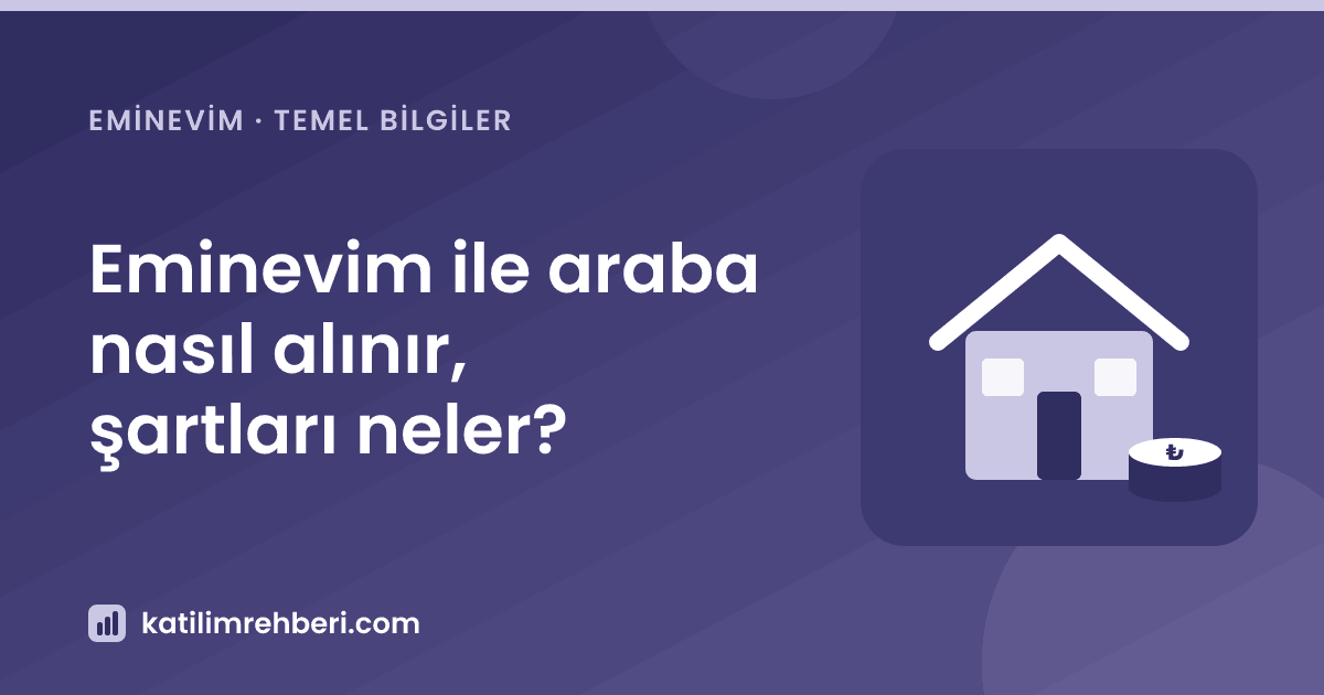 Eminevim ile araba nasıl alınır, şartları neler?
