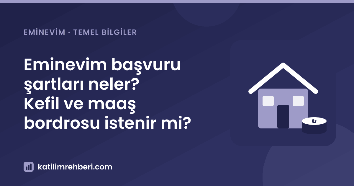 Eminevim başvuru şartları neler? Kefil ve maaş bordrosu istenir mi?