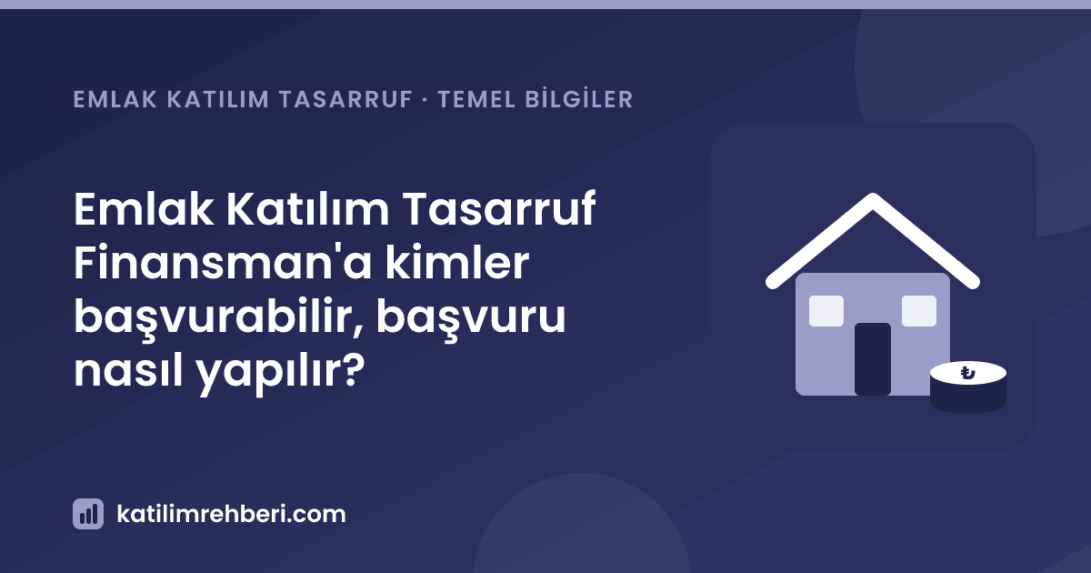 Emlak Katılım Tasarruf Finansman'a kimler başvurabilir, başvuru nasıl yapılır?