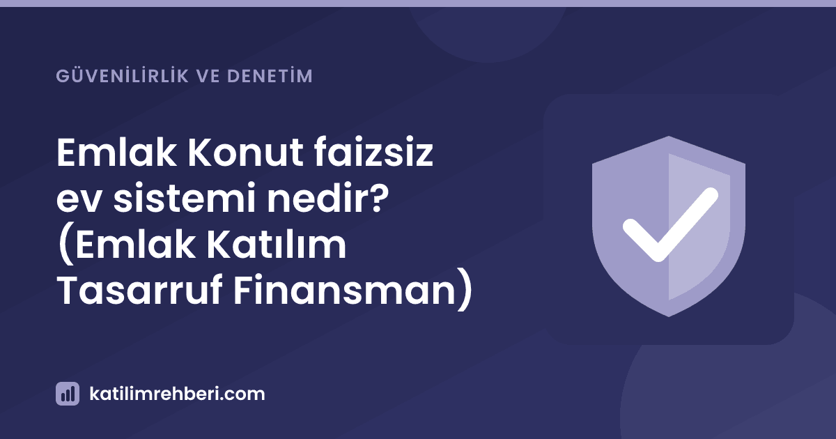 Emlak Konut faizsiz ev sistemi nedir? (Emlak Katılım Tasarruf Finansman)