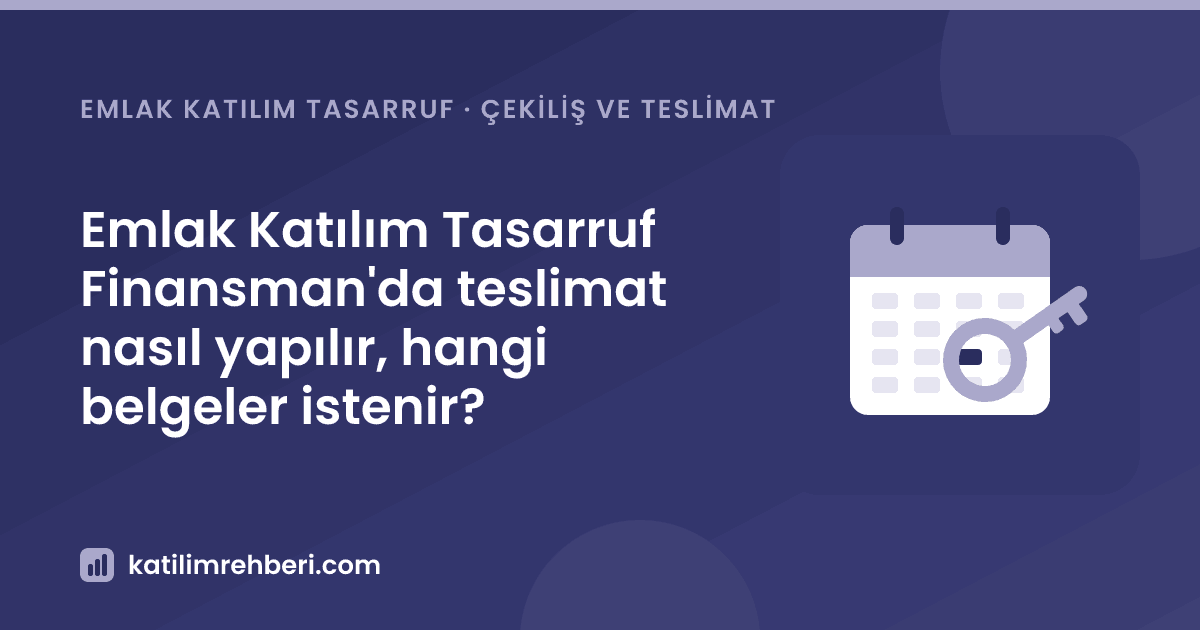 Emlak Katılım Tasarruf Finansman'da teslimat nasıl yapılır, hangi belgeler istenir?