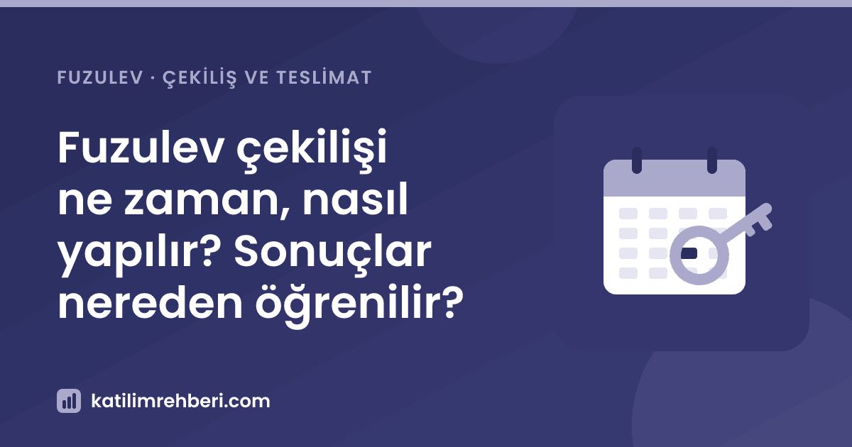 Fuzulev çekilişi ne zaman, nasıl yapılır? Sonuçlar nereden öğrenilir?