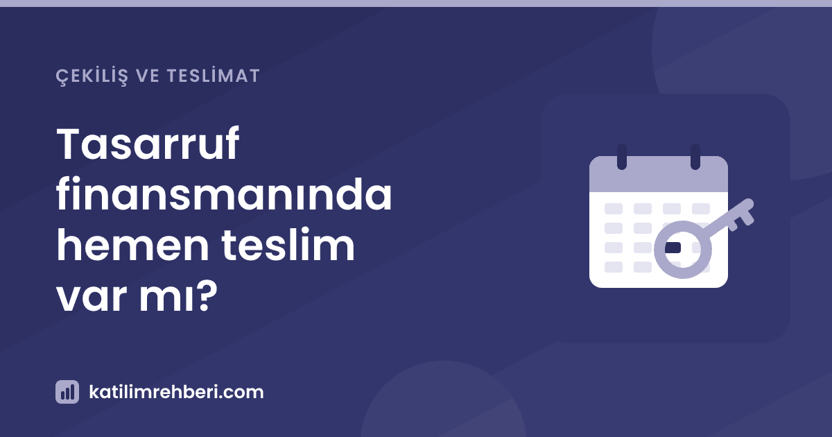 Tasarruf finansmanında hemen teslim var mı?