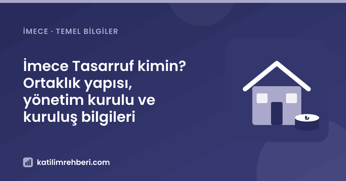 İmece Tasarruf kimin? Ortaklık yapısı, yönetim kurulu ve kuruluş bilgileri