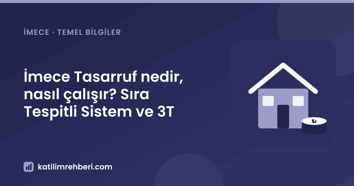 İmece Tasarruf nedir, nasıl çalışır? Sıra Tespitli Sistem ve 3T