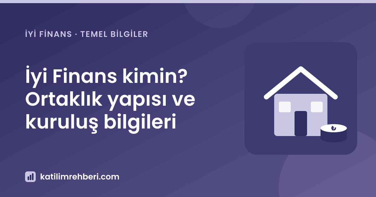 İyi Finans kimin? Ortaklık yapısı ve kuruluş bilgileri