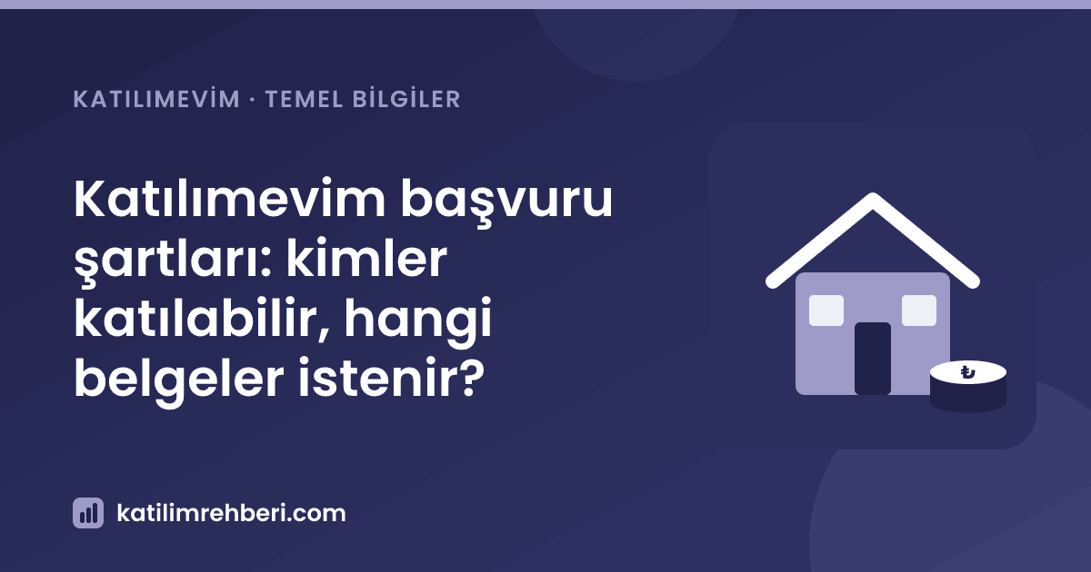 Katılımevim başvuru şartları: kimler katılabilir, hangi belgeler istenir?