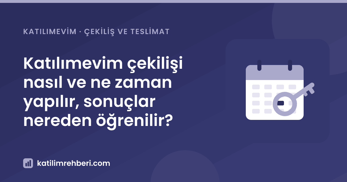 Katılımevim çekilişi nasıl ve ne zaman yapılır, sonuçlar nereden öğrenilir?