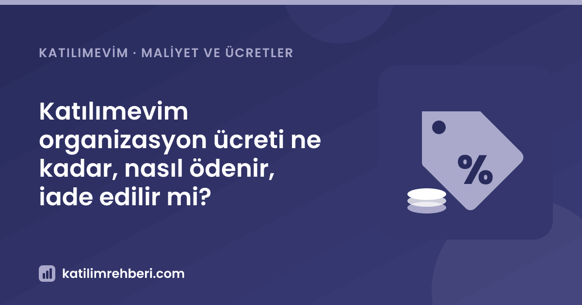 Katılımevim organizasyon ücreti ne kadar, nasıl ödenir, iade edilir mi?