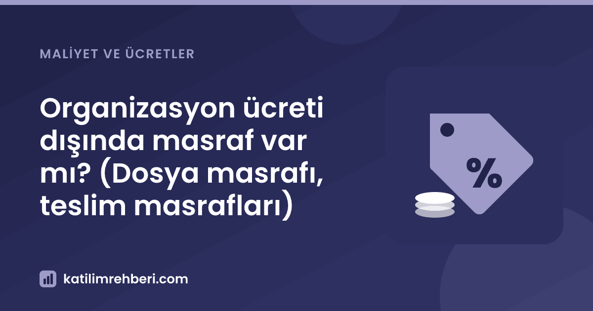 Organizasyon ücreti dışında masraf var mı? (Dosya masrafı, teslim masrafları)