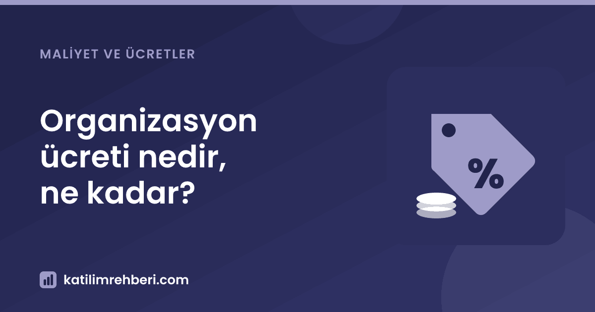 Organizasyon ücreti nedir, ne kadar?