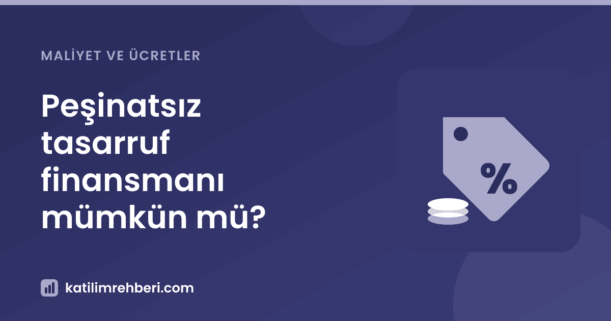 Peşinatsız tasarruf finansmanı mümkün mü?