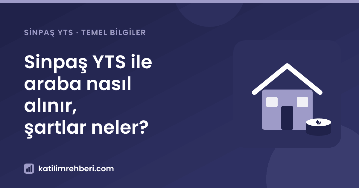 Sinpaş YTS ile araba nasıl alınır, şartlar neler?