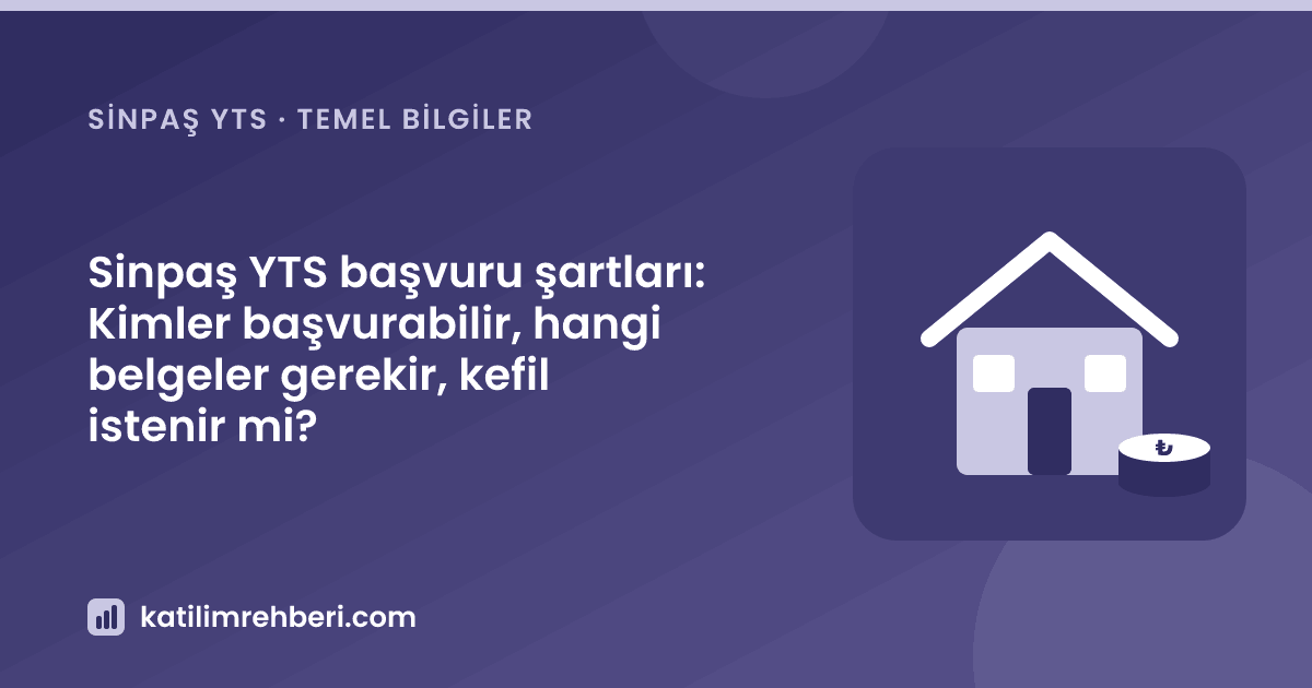 Sinpaş YTS başvuru şartları: Kimler başvurabilir, hangi belgeler gerekir, kefil istenir mi?