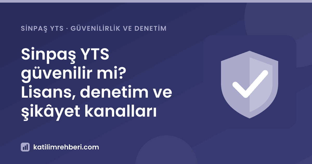 Sinpaş YTS güvenilir mi? Lisans, denetim ve şikâyet kanalları