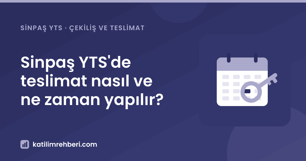 Sinpaş YTS'de teslimat nasıl ve ne zaman yapılır?