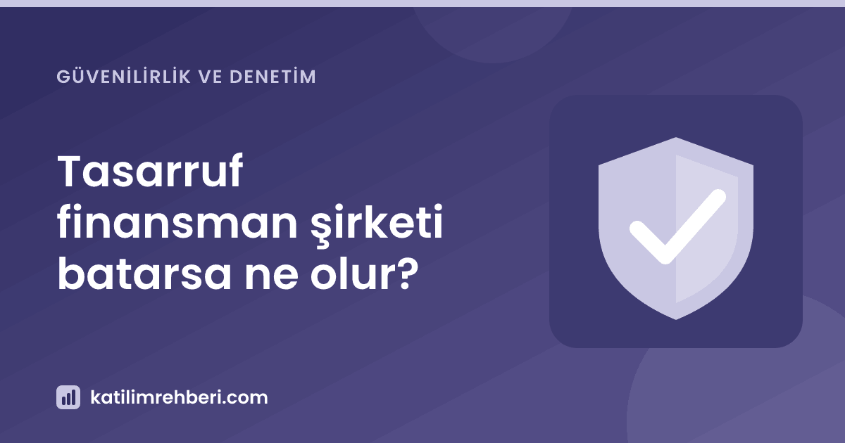Tasarruf finansman şirketi batarsa ne olur?