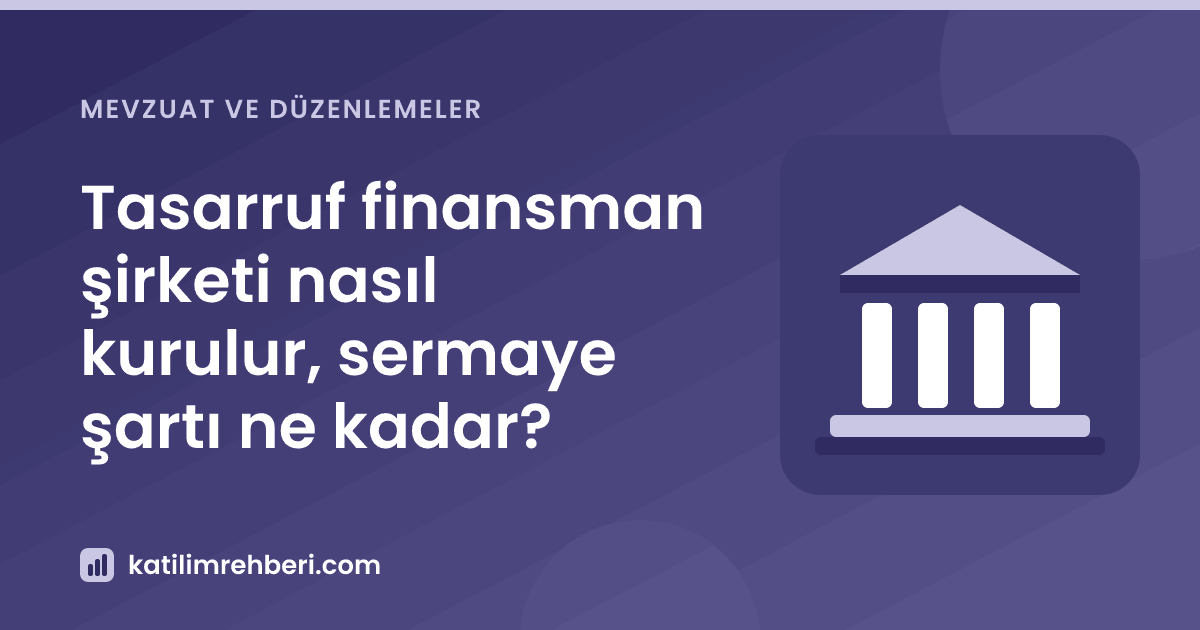 Tasarruf finansman şirketi nasıl kurulur, sermaye şartı ne kadar?