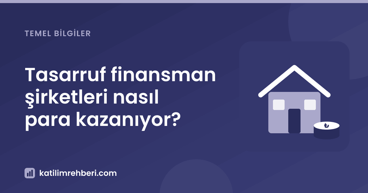 Tasarruf finansman şirketleri nasıl para kazanıyor?