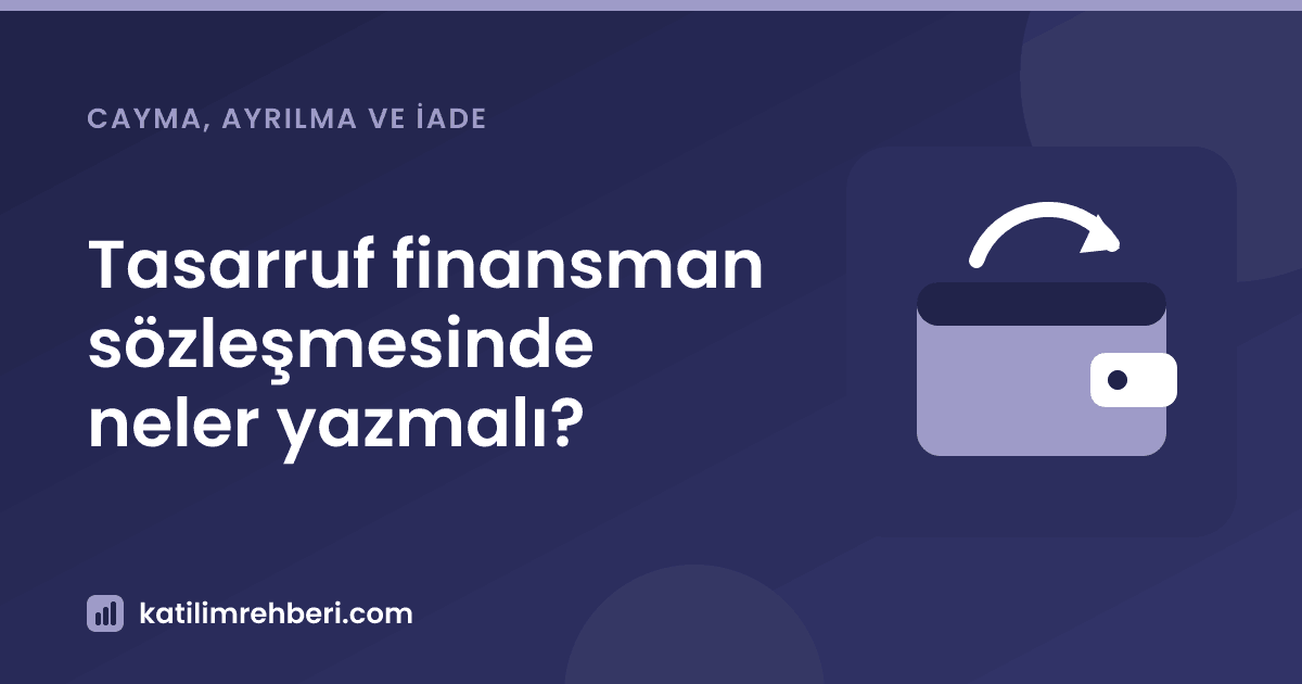 Tasarruf finansman sözleşmesinde neler yazmalı?