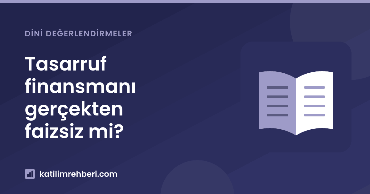 Tasarruf finansmanı gerçekten faizsiz mi?