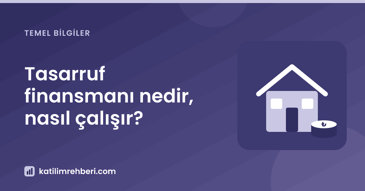 Tasarruf finansmanı nedir, nasıl çalışır?