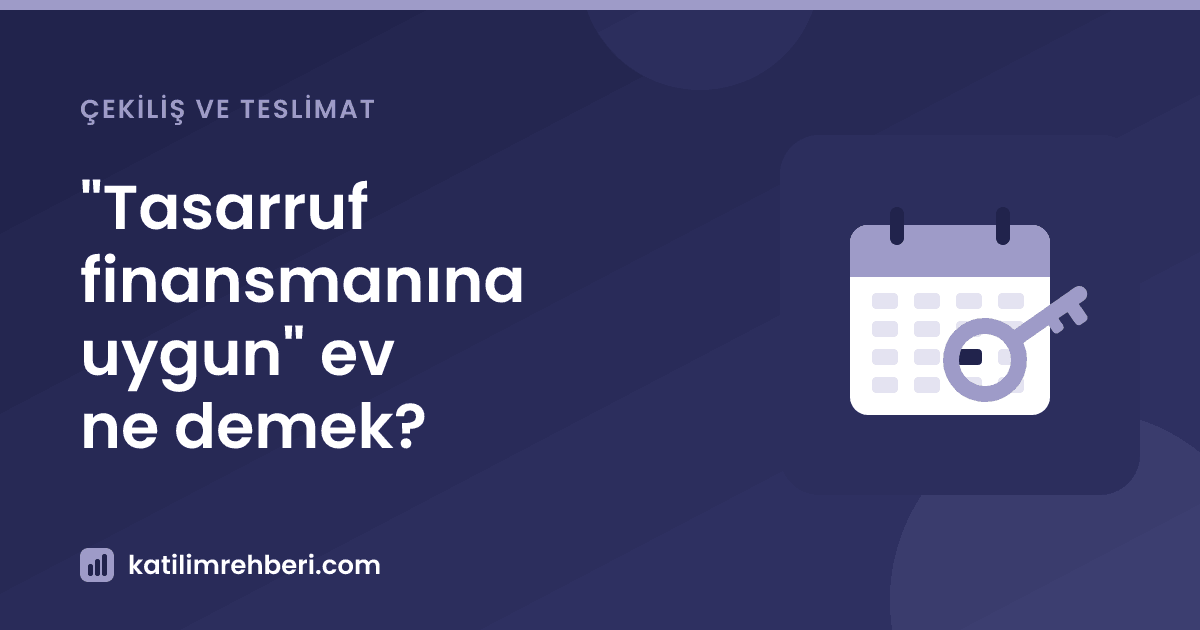 "Tasarruf finansmanına uygun" ev ne demek?