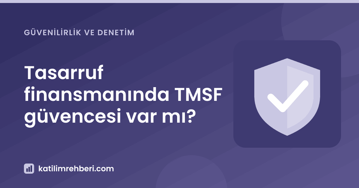 Tasarruf finansmanında TMSF güvencesi var mı?