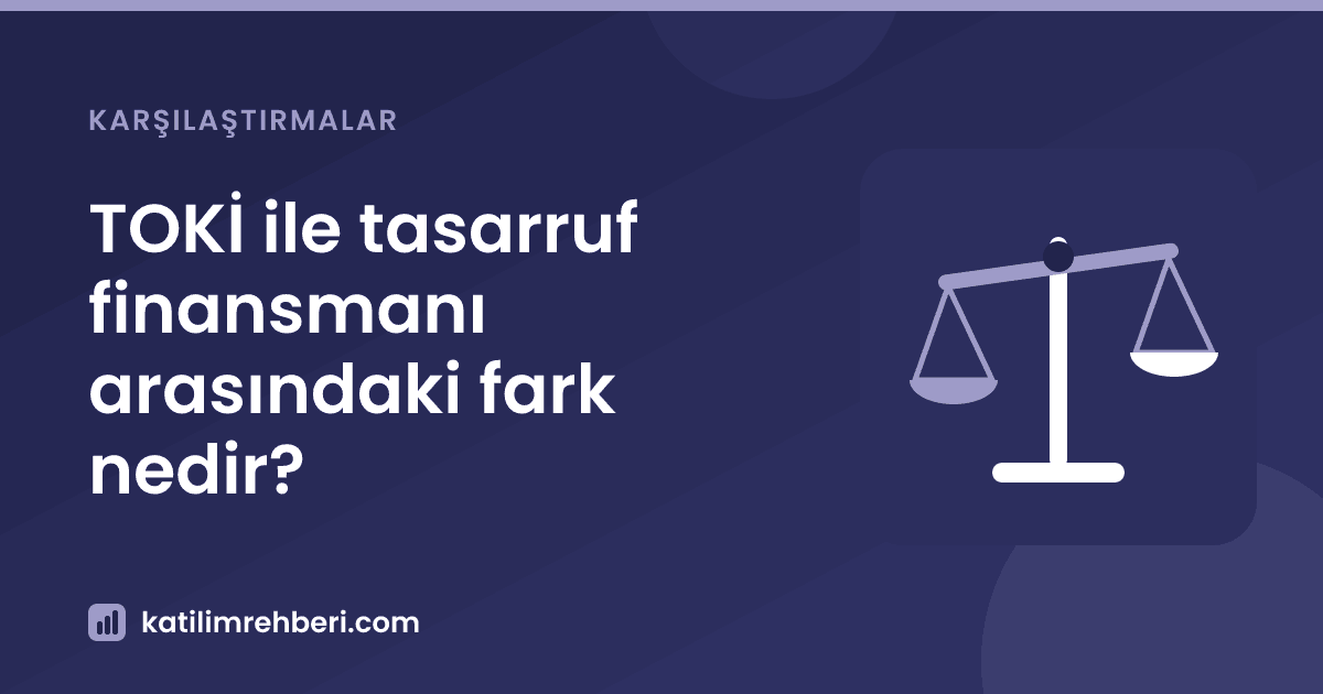 TOKİ ile tasarruf finansmanı arasındaki fark nedir?